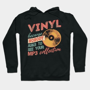 Vinyl Because Nobody Asks To See Your MP3 Collection T-Shirt Hoodie